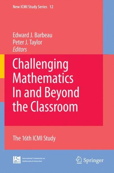 Challenging Mathematics In and Beyond the Classroom: The 16th ICMI Study - New ICMI Study Series - K -h B\'obel - Kirjat - Springer-Verlag New York Inc. - 9780387096025 - keskiviikko 17. joulukuuta 2008