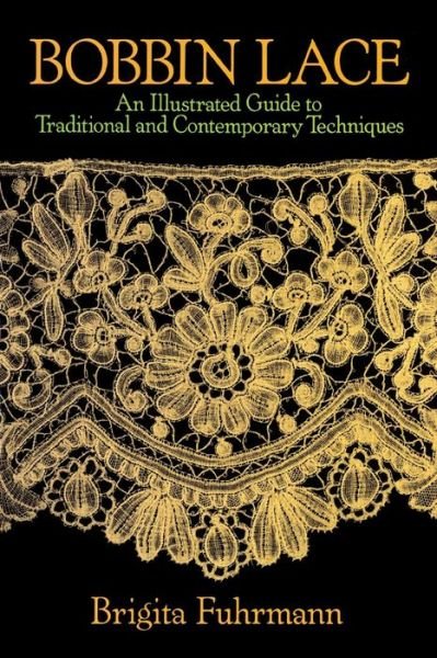 Cover for Brigita Fuhrmann · Bobbin Lace: an Illustrated Guide to Traditional and Contemporary Techniques - Dover Knitting, Crochet, Tatting, Lace (Paperback Bog) (2011)