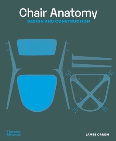 Cover for James Orrom · Chair Anatomy: Design and Construction (Taschenbuch) [Revised edition] (2023)