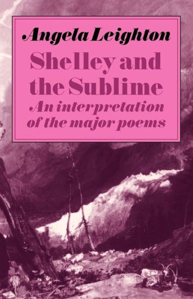 Cover for Angela Leighton · Shelley and the Sublime: An Interpretation of the Major Poems (Paperback Book) (1984)