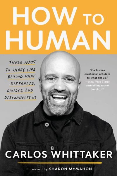 Cover for Carlos Whittaker · How to Human: Three Ways to Share Life Beyond What Distracts, Divides, and Disconnects Us (Pocketbok) (2023)