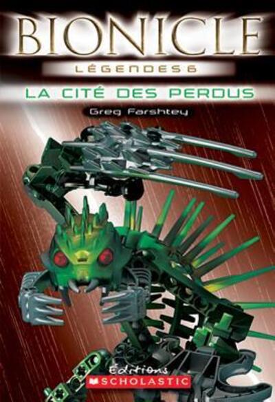 Bionicle: La Cit? Des Perdus - Greg Farshtey - Books - Scholastic - 9780545991025 - June 1, 2008