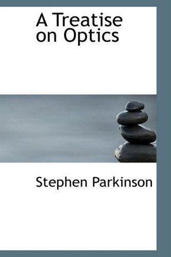 Cover for Stephen Parkinson · A Treatise on Optics (Hardcover Book) (2008)