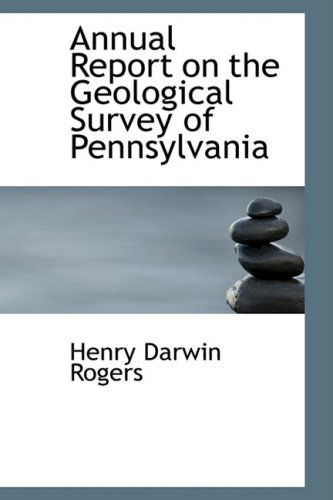 Cover for Henry Darwin Rogers · Annual Report on the Geological Survey of Pennsylvania (Hardcover Book) (2008)