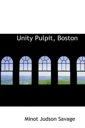 Cover for Minot J. Savage · Unity Pulpit, Boston (Hardcover Book) (2008)