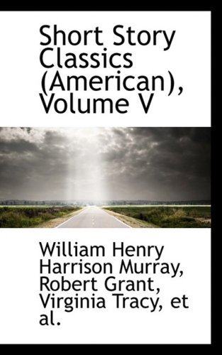 Cover for William Henry Harrison Murray · Short Story Classics (American), Volume V (Bibliolife Reproduction) (Innbunden bok) (2009)