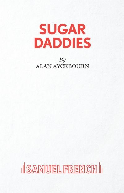 Cover for Alan Ayckbourn · Sugar Daddies (Paperback Book) (2019)