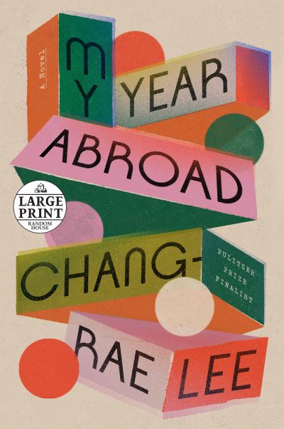 Cover for Chang-rae Lee · My Year Abroad: A Novel (Paperback Book) [Large type / large print edition] (2021)