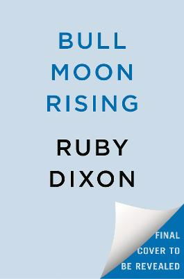 Cover for Ruby Dixon · Bull Moon Rising (Hardcover Book) (2024)