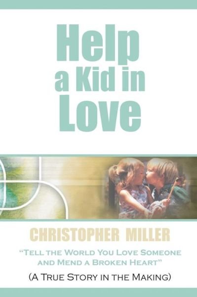 Cover for Chris Miller · Help a Kid in Love (Paperback Book) (2006)