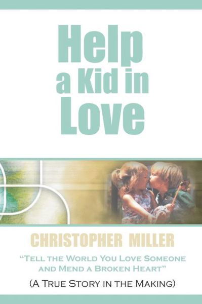 Cover for Chris Miller · Help a Kid in Love (Taschenbuch) (2006)