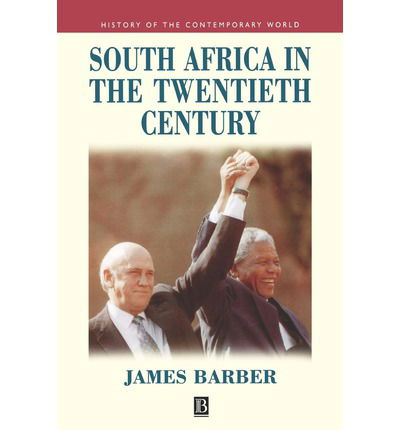 Cover for Barber, James (University of Cambridge) · South Africa in the Twentieth Century: A Political History - In Search of a Nation State - History of the Contemporary World (Paperback Book) (1999)