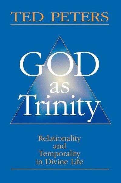 Cover for Ted Peters · God As Trinity: Relationality and Temporality in Divine Life (Taschenbuch) [1st edition] (1993)