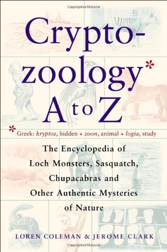 Cover for Loren Coleman · Cryptozoology A to Z: The Encyclopedia of Loch Monsters Sasquatch Chupacabras (Paperback Book) [Ed edition] (1999)