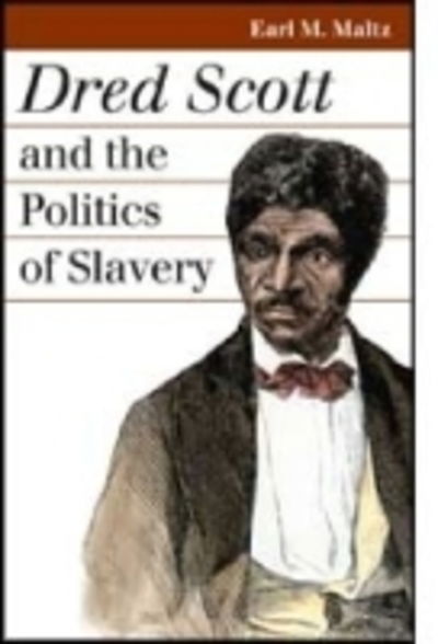 Cover for Earl M. Maltz · Dred Scott and the Politics of Slavery - Landmark Law Cases and American Society (Hardcover Book) (2007)