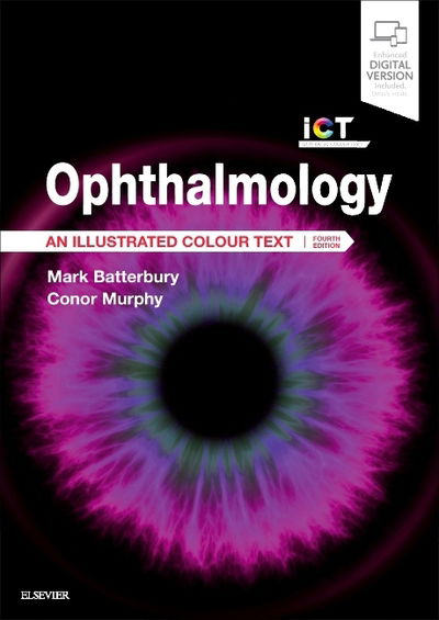 Cover for Batterbury, Mark (Consultant Ophthalmologist, St Paul's Eye Unit, Royal Liverpool and Broadgreen University Hospitals NHS Trust, Director of Clinical Studies and Honorary Lecturer, Department of Eye and Vision Science, University of Liverpool, Liverpool,  · Ophthalmology: An Illustrated Colour Text - Illustrated Colour Text (Paperback Book) (2018)