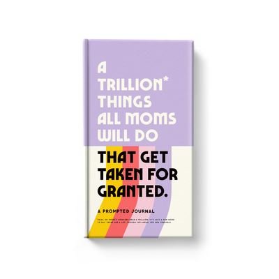 A Trillion Things Every Mom Will Do Prompted Journal - Brass Monkey - Andet - Galison - 9780735381025 - 15. marts 2024