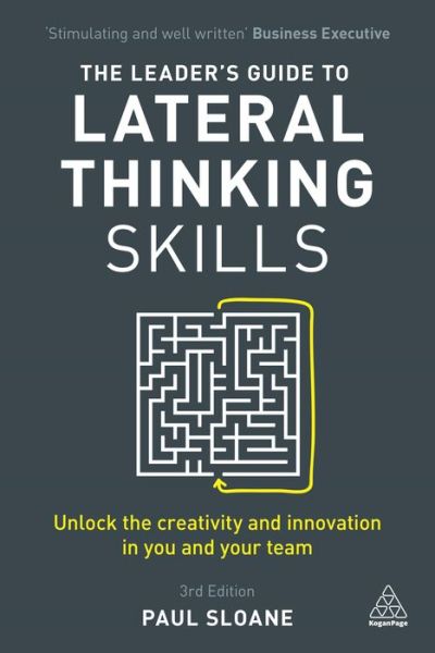 Cover for Paul Sloane · The Leader's Guide to Lateral Thinking Skills: Unlock the Creativity and Innovation in You and Your Team (Paperback Book) [3 Revised edition] (2017)