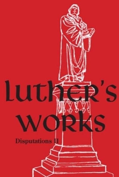 Cover for Martin Luther · Luther's Works, Volume 73 (Disputations II) (Hardcover bog) (2020)