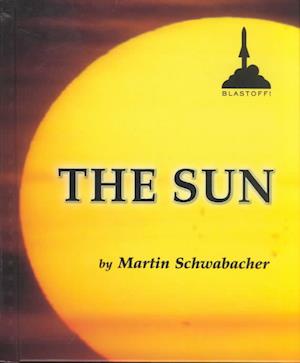 Cover for Martin Schwabacher · The Sun (Blastoff!) (Hardcover Book) (2003)