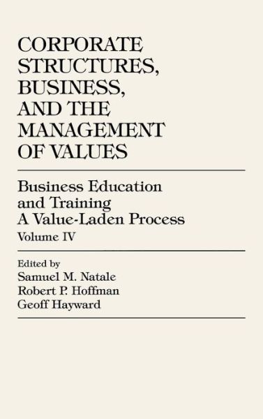 Cover for Samuel M. Natale · Business Education and Training: A Value-Laden-Process, Corporate Structures, Business, and the Management of Values - Business Education and Training (Hardcover Book) (1998)