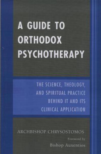 Cover for Archbishop Chrysostomos · A Guide to Orthodox Psychotherapy: The Science, Theology, and Spiritual Practice Behind It and Its Clinical Applications (Paperback Book) (2006)