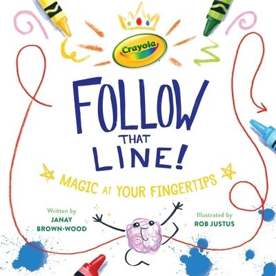 Cover for JaNay Brown-Wood · Crayola: Follow That Line! : Magic at Your Fingertips (Gebundenes Buch) (2022)