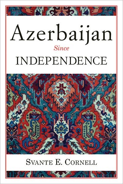 Cover for Svante E. Cornell · Azerbaijan Since Independence - Studies of Central Asia and the Caucasus (Inbunden Bok) (2011)