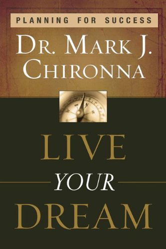 Live Your Dream: Planning for Success - Mark Chironna - Książki - Destiny Image - 9780768431025 - 1 września 2009