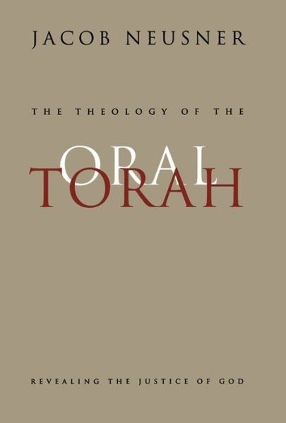 Cover for Jacob Neusner · The Theology of the Oral Torah: Revealing the Justice of God - McGill-Queen's Studies in the Hist of Religion (Hardcover Book) (1999)