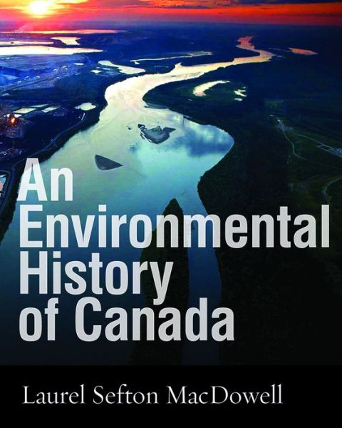 Cover for Laurel Sefton MacDowell · An Environmental History of Canada (Paperback Book) (2012)