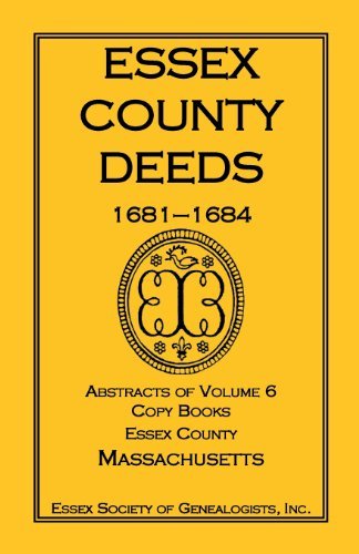 Cover for Inc Essex Society of Genealogists · Essex County Deeds, 1681-1684, Abstracts of Volume 6, Copy Books, Essex County, Massachusetts (Paperback Bog) (2013)