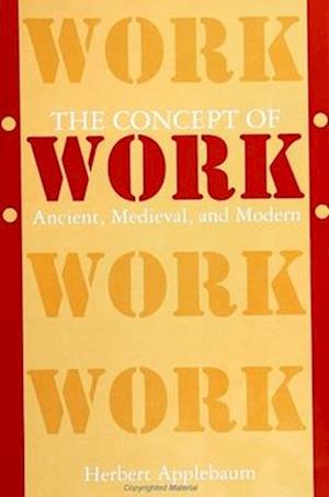 Cover for Herbert Applebaum · The Concept of Work: Ancient, Medieval, and Modern - SUNY series in the Anthropology of Work (Paperback Book) (1992)