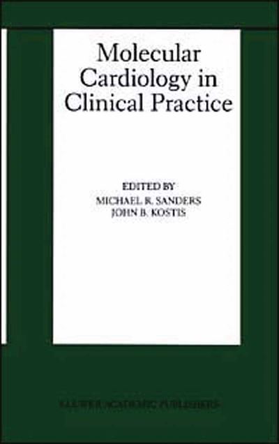 Cover for Michael R Sanders · Molecular Cardiology in Clinical Practice - Basic Science for the Cardiologist (Hardcover Book) (1999)