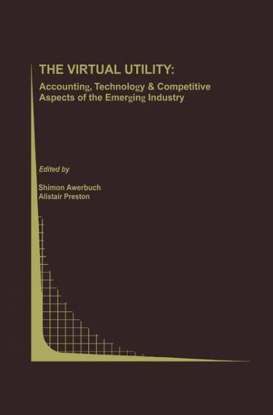 Cover for Shimon Awerbuch · The Virtual Utility: Accounting, Technology &amp; Competitive Aspects of the Emerging Industry - Topics in Regulatory Economics and Policy (Hardcover Book) [1997 edition] (1997)