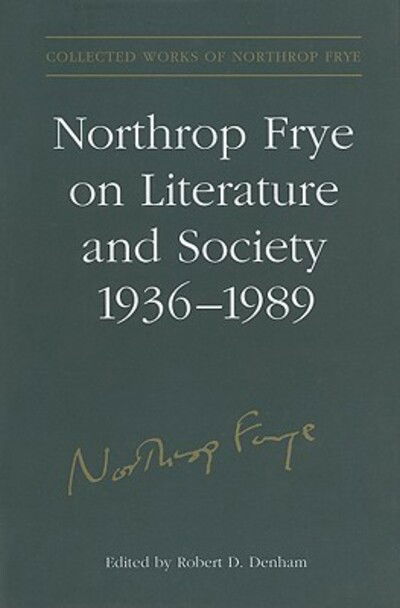 Cover for Northrop Frye · Northrop Frye on Literature and Society, 1936-89 - Collected Works of Northrop Frye (Hardcover Book) (2002)