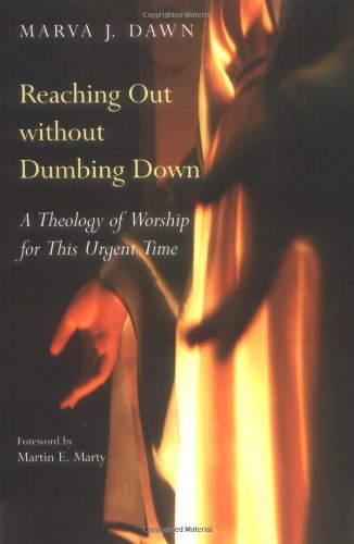 Cover for Marva J. Dawn · Reaching out without Dumbing Down: A Theology of Worship for the Turn-of-the-Century Culture (Paperback Book) [Later Printing edition] (1995)