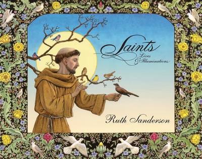 Cover for Ruth Sanderson · Saints: Lives &amp; Illuminations (Paperback Book) (2011)