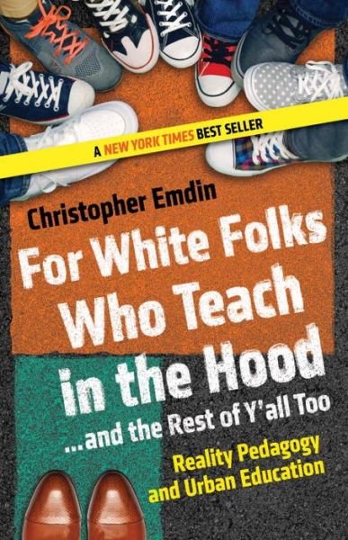 Cover for Christopher Emdin · For White Folks Who Teach in the Hood... and the Rest of Y'all Too: Reality Pedagogy and Urban Education - Race, Education, and Democracy (Paperback Book) (2017)