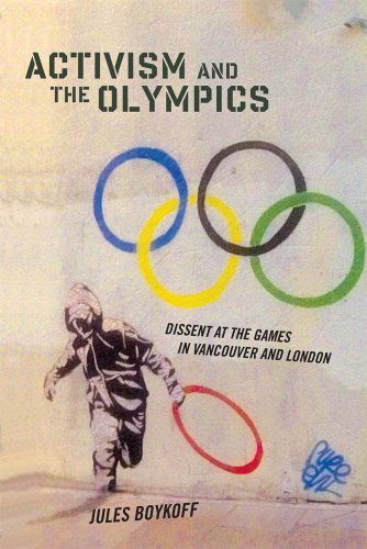 Cover for Jules Boykoff · Activism and the Olympics: Dissent at the Games in Vancouver and London (Hardcover Book) (2014)