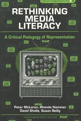 Cover for Peter McLaren · Rethinking Media Literacy: A Critical Pedagogy of Representation - Counterpoints Studies in the Postmodern Theory of Education (Paperback Book) (1995)