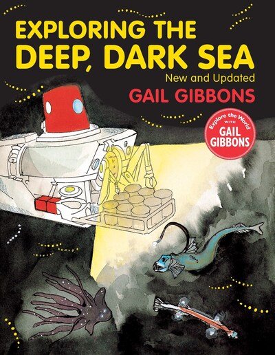 Cover for Gail Gibbons · Exploring the Deep, Dark Sea (Paperback Book) (2020)