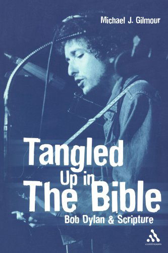 Cover for Gilmour, Michael J. (Providence College, Canada) · Tangled Up in the Bible: Bob Dylan and Scripture (Paperback Bog) (2004)