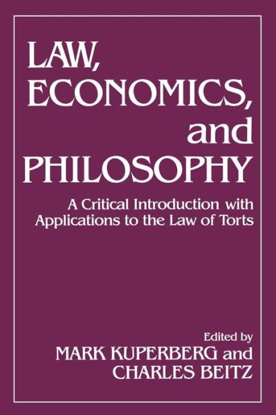 Cover for Mark Kuperberg · Law, Economics, and Philosophy: With Applications to the Law of Torts (Paperback Book) (1990)