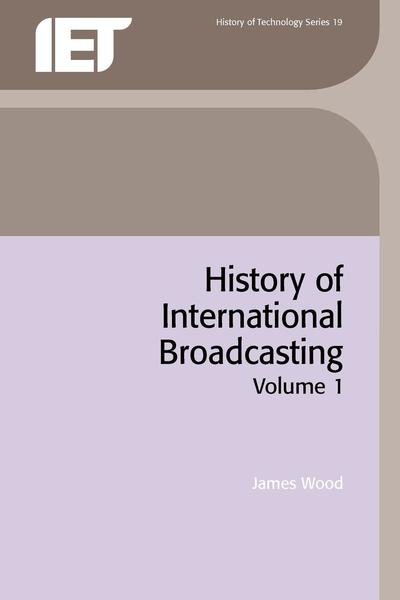 Cover for James Wood · History of International Broadcasting - History and Management of Technology (Paperback Bog) (1994)