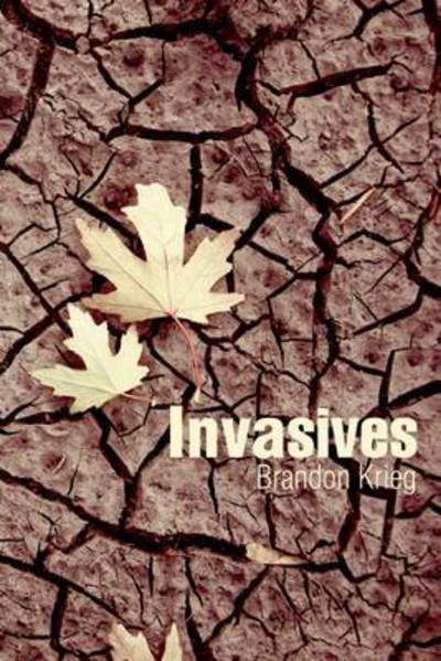 Cover for Brandon Krieg · Invasives (Book) [First edition. edition] (2014)