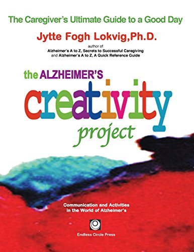 Cover for Jytte Fogh Lokvig · The Alzheimer's Creativity Project: the Caregiver's Ultimate Guide to a Good Day; Communication and Activities in the World of Alzheimer's (Pocketbok) [1st edition] (2014)