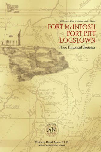 Cover for Daniel Agnew · Fort Mcintosh, Fort Pitt, Logstown: Three Historical Sketches (Hardcover Book) (2007)