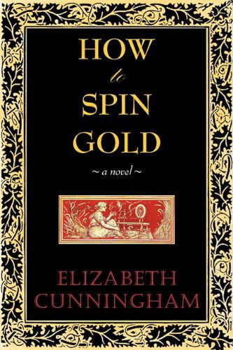 Cover for Elizabeth Cunniingham · How to Spin Gold (Paperback Book) (2009)