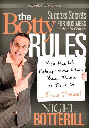 Cover for Nigel Botterill · The Botty Rules: Success Secrets for Business in the 21st Century (Paperback Bog) (2011)